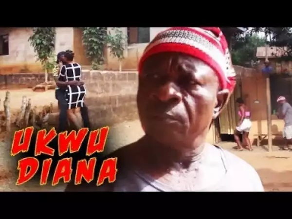 Video: Ukwu Diana - Latest Nigerian Igbo Movies